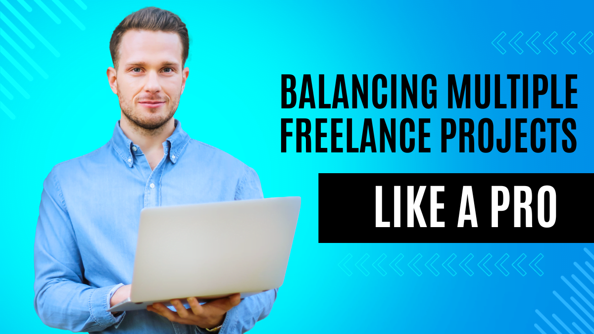 Balancing Multiple Freelance Projects Like a Pro