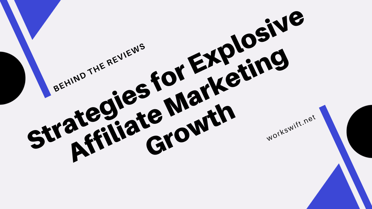 Strategies for Explosive Affiliate Marketing Growth